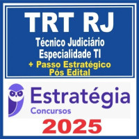 TRT RJ (Técnico Judiciário – Especialidade Tecnologia da Informação + Passo) Pós Edital – Estratégia 2025
