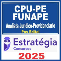 CPU PE – FUNAPE (Analista Jurídico Previdenciário) Pós Edital – Estratégia 2025