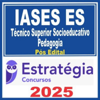 IASES ES (Técnico Superior Socioeducativo – Pedagogia) Pós Edital – Estratégia 2025