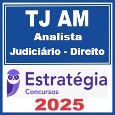 TJ AM (Analista Judiciário – Direito) Estratégia 2025