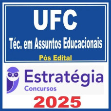 UFC (Técnico em Assuntos Educacionais) Pós Edital – Estratégia 2025