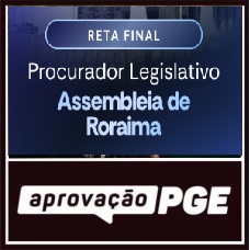 PRÉ EDITAL PROCURADOR ALE RORAIMA - APROVAÇÃO PGE 2026