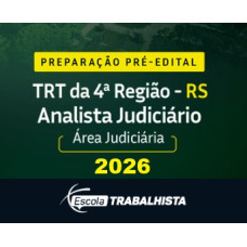 PREPARAÇÃO PRÉ EDITAL - ANALISTA JUDICIÁRIO - ÁREA JUDICIÁRIA TRT 4 RS ESCOLA TRABALHISTA 2026