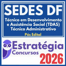 SEDES DF (Técnico em Desenvolvimento e Assistência Social (TDAS) – Técnico Administrativo) Pós Edital – Estratégia