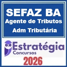 SEFAZ BA (Auditor Fiscal - área Administração Tributária) – Estratégia 2026