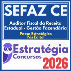 SEFAZ CE (Auditor Fiscal da Receita Estadual – Gestão Fazendária + Passo) Pós Edital – Estratégia 2026
