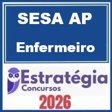 SESA AP (Enfermeiro) – Estratégia 2026