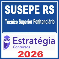 SUSEPE RS (Técnico Superior Penitenciário da Polícia Penal) Estratégia 2026
