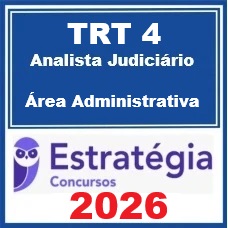 TRT 4 ª Região (Analista Judiciário - Área Administrativa) – Estratégia 2026