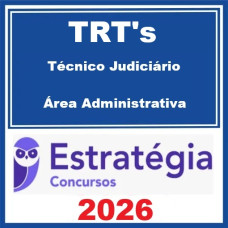 TRTs (Técnico Judiciário - Área Administrativa) – Estratégia 2026