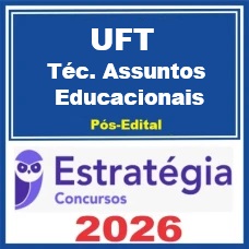 UFT (Técnico em Assuntos Educacionais)  Pós-Edital – Estratégia 2026
