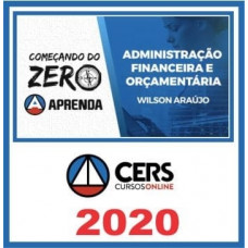 AFO - ADMINISTRAÇÃO FINANCEIRA E ORÇAMENTÁRIA - Começando do Zero - CERS 2020